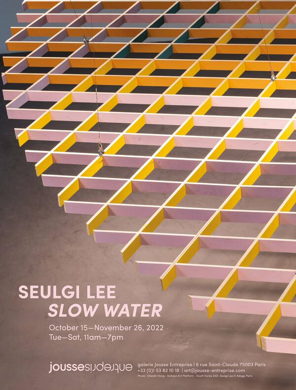 Seulgi Lee, SLOW WATER, Galerie Jousse Entreprise, 2022. 