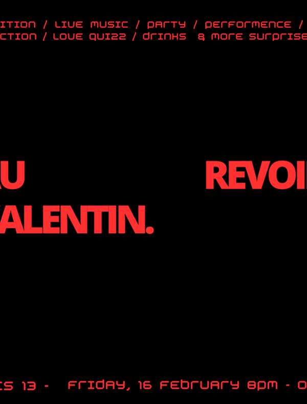 Au revoir. Valentin. Exhibition, live music, performance, projection, love quizz, drinks and more surprises. 