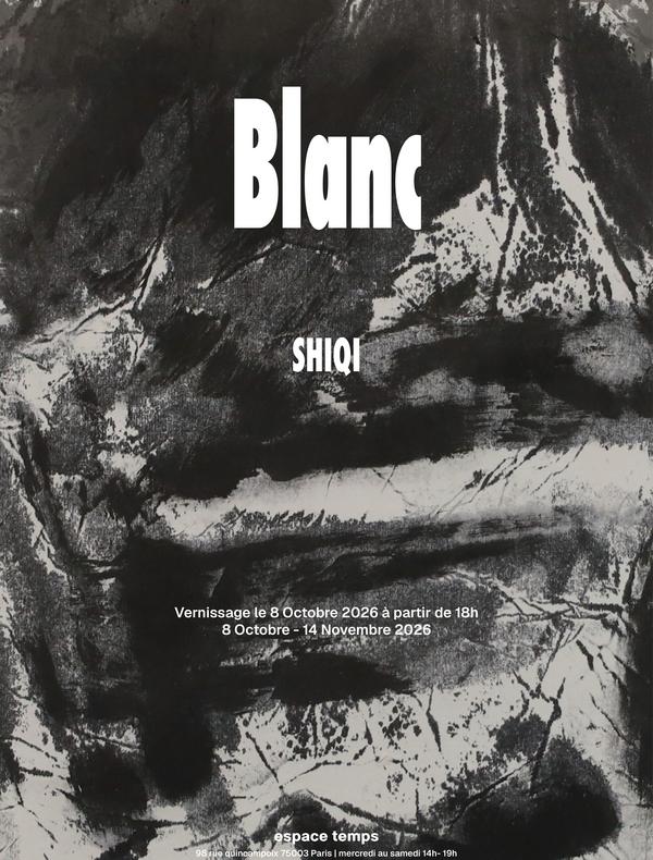 Blanc SHIQI Vernissage le 8 Octobre 2026 à partir de 18h 