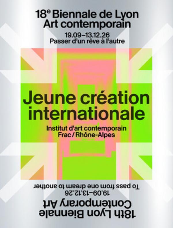 Jeune création internationale — 18e Biennale de Lyon art contemporain : Passer d'un rêve à l'autre / To pass from one dream to another