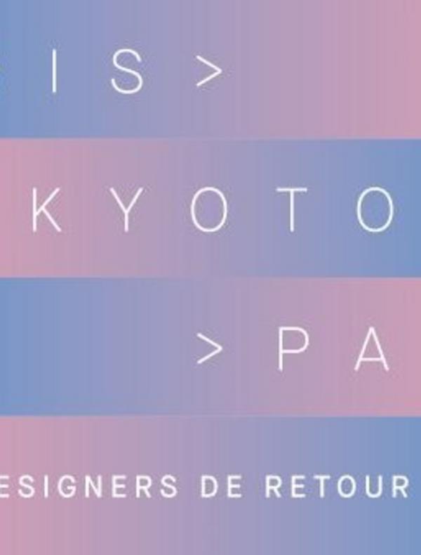 [SUR INVITATION/DESIGN] Paris > Kyoto > Paris. Quatre designers de retour du Japon
