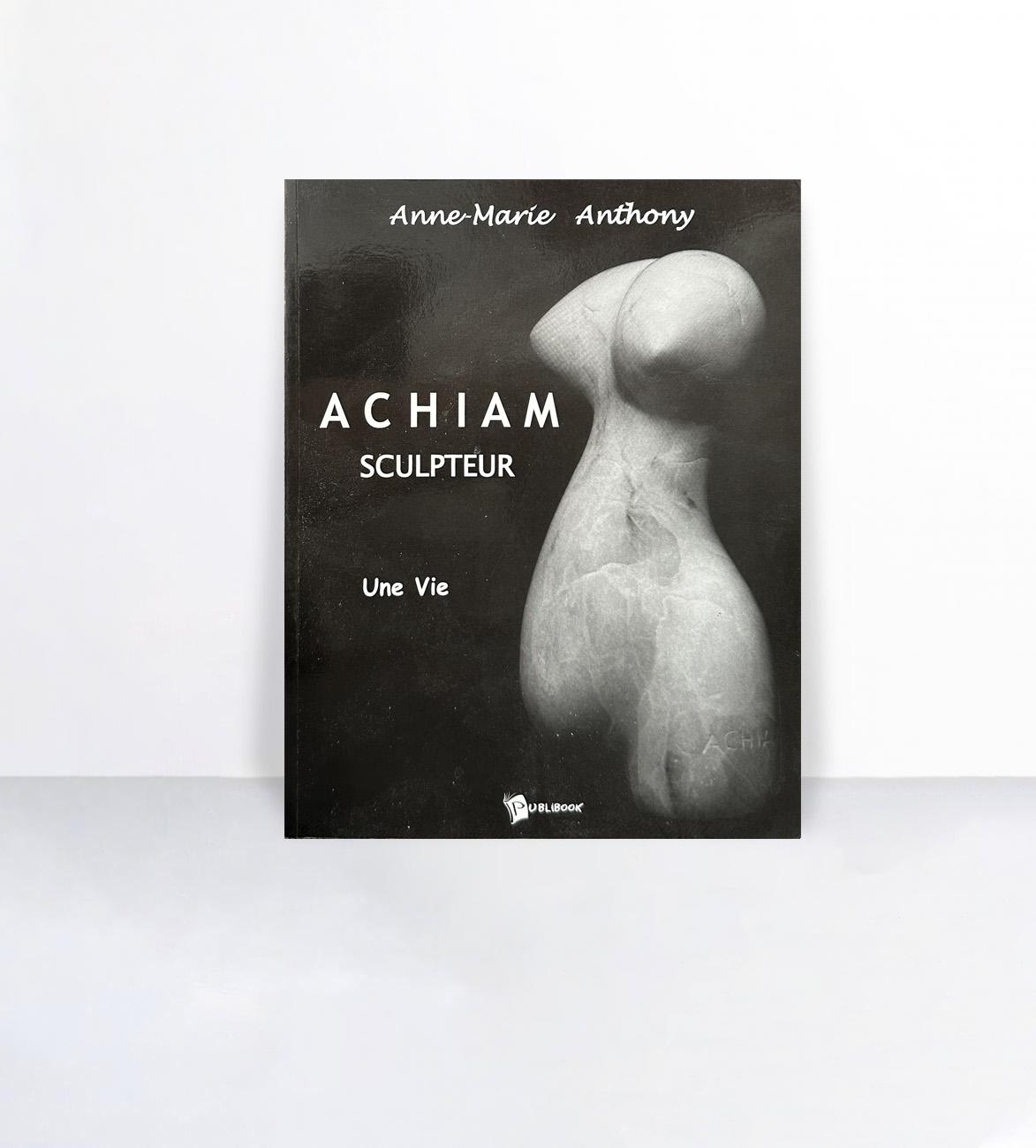 Achiam Sculpteur, une vie