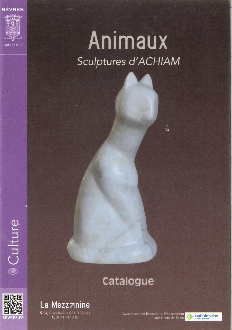 Catalogue d'exposition : Animaux - Sculptures D'ACHIAM, 2019 - La Mezzanine Sèvres