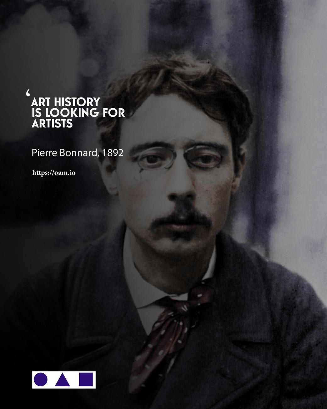 Pierre Bonnard, L'Histoire de l'Art cherche des artistes Pierre Bonnard, Rejoignez OAM, annoncez vos expositions, vendez vos oeuvres et créez votre catalogue raisonné