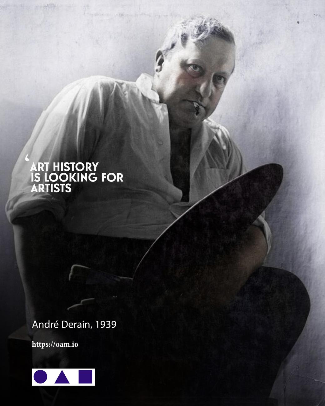 André Derain, L'Histoire de l'Art cherche des artistes André Derain, Rejoignez OAM, annoncez vos expositions, vendez vos oeuvres et créez votre catalogue raisonné