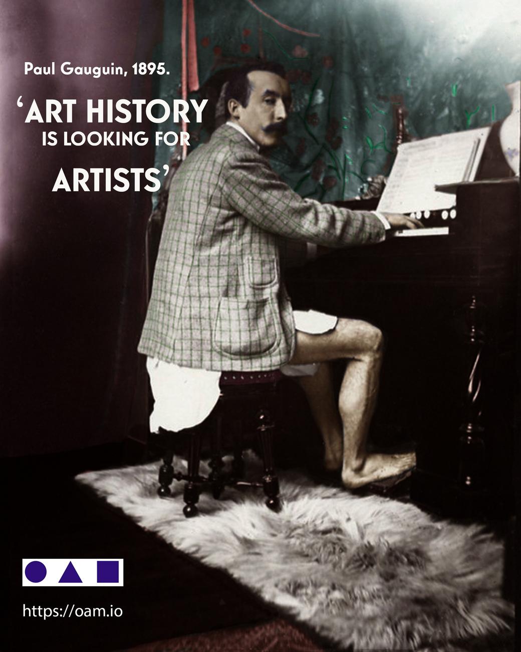 Paul Gauguin, L'Histoire de l'Art cherche des artistes Paul Gauguin, Rejoignez OAM, annoncez vos expositions, vendez vos oeuvres et créez votre catalogue raisonné