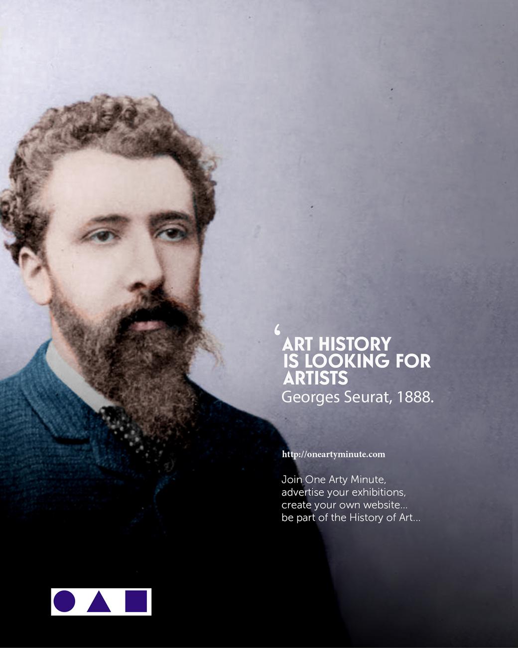 Georges Seurat, L'Histoire de l'Art cherche des artistes Georges Seurat, Rejoignez OAM, annoncez vos expositions, vendez vos oeuvres et créez votre catalogue raisonné