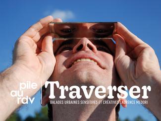 Laurence Médori | TRAVERSER | Festival Pile au rdv 