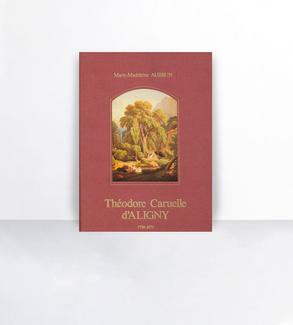 Théodore Caruelle d'aligny : catalogue raisonné de l'oeuvre peint, dessiné et gravé