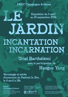 Le Jardin : incantation - incarnation