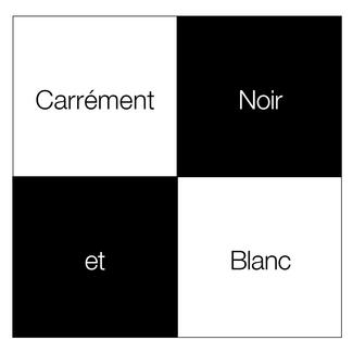 Damier contenant l'écriture "Carrément Noir et Blanc"