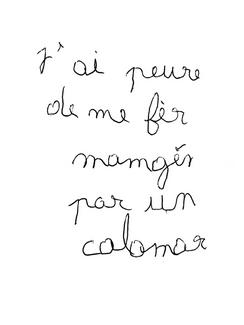 écriture enfantine noire sur fond blanc "j'ai peure de me fèr mangér par un calamar"