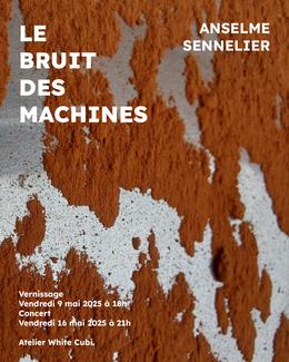 Carton de l'exposition "Le Bruit des Machines" d'Anselme Sennelier