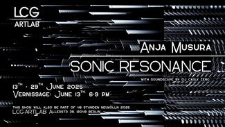ANJA MUSURA – SONIC RESONANCE LCG_ARTLAB | June 13–29, 2025