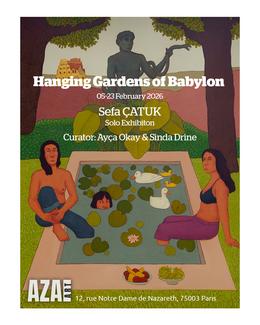 Solo exhibition Sefa Catuk- Les Jardins Suspendus de Babylone