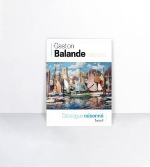 Gaston Balande : catalogue raisonné. Tome II