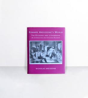 Edward Ardizzone's world : the etchings and lithographs : an introduction and catalogue raisonné