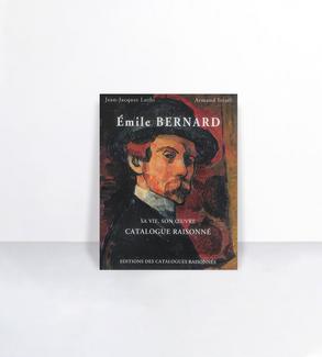 Émile Bernard, instigateur de l'École de Pont-Aven, précurseur de l'art moderne : sa vie, son oeuvre : catalogue raisonné