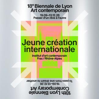 Jeune création internationale — 18e Biennale de Lyon art contemporain : Passer d'un rêve à l'autre / To pass from one dream to another