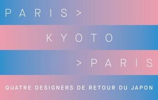[SUR INVITATION/DESIGN] Paris > Kyoto > Paris. Quatre designers de retour du Japon