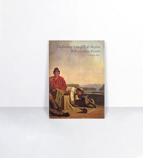 The Drawings of George Caleb Bingham : with a catalogue raisonné