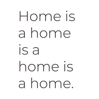 Home is a home is a home is a home 