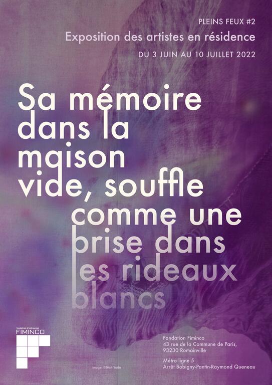 💥 PLEINS FEUX #2 / EXPOSITION DES ARTISTES EN RESIDENCE « Sa mémoire dans la maison vide, souffle comme une brise dans les rideaux blancs. »