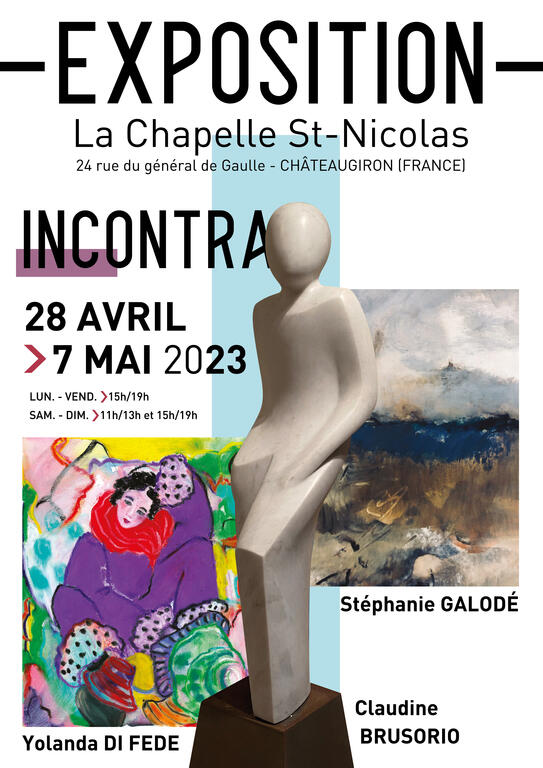 Incontra exposition du 28 avril AU 7 mai 2023 A Chateaugiron Chapelle saint Nicolas Claudine Brusorio sculptrice Yolanda Di Fede peintre Stéphanie Galodé plasticienne