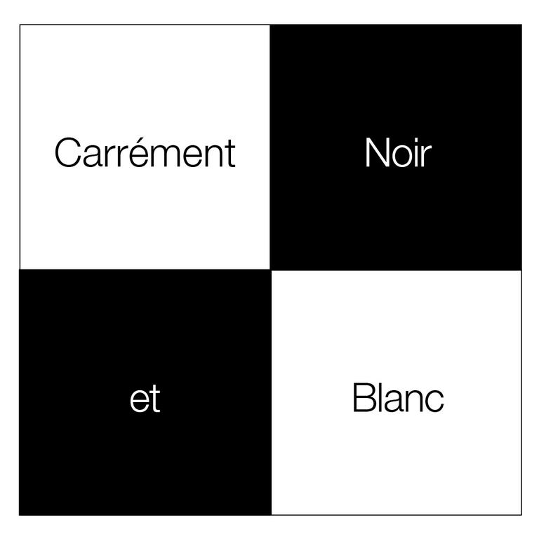 Damier contenant l'écriture "Carrément Noir et Blanc"