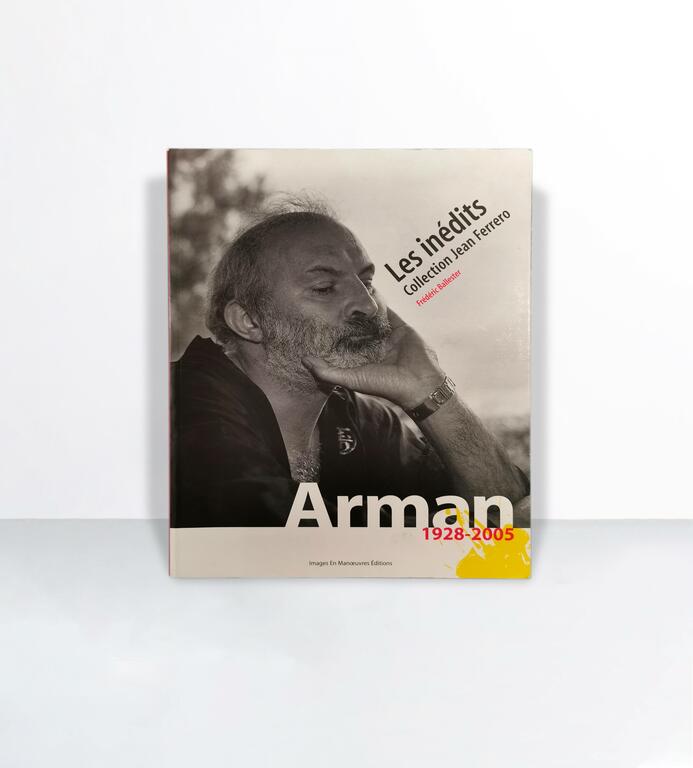 Arman : Les inédits - Collection Jean Ferrero