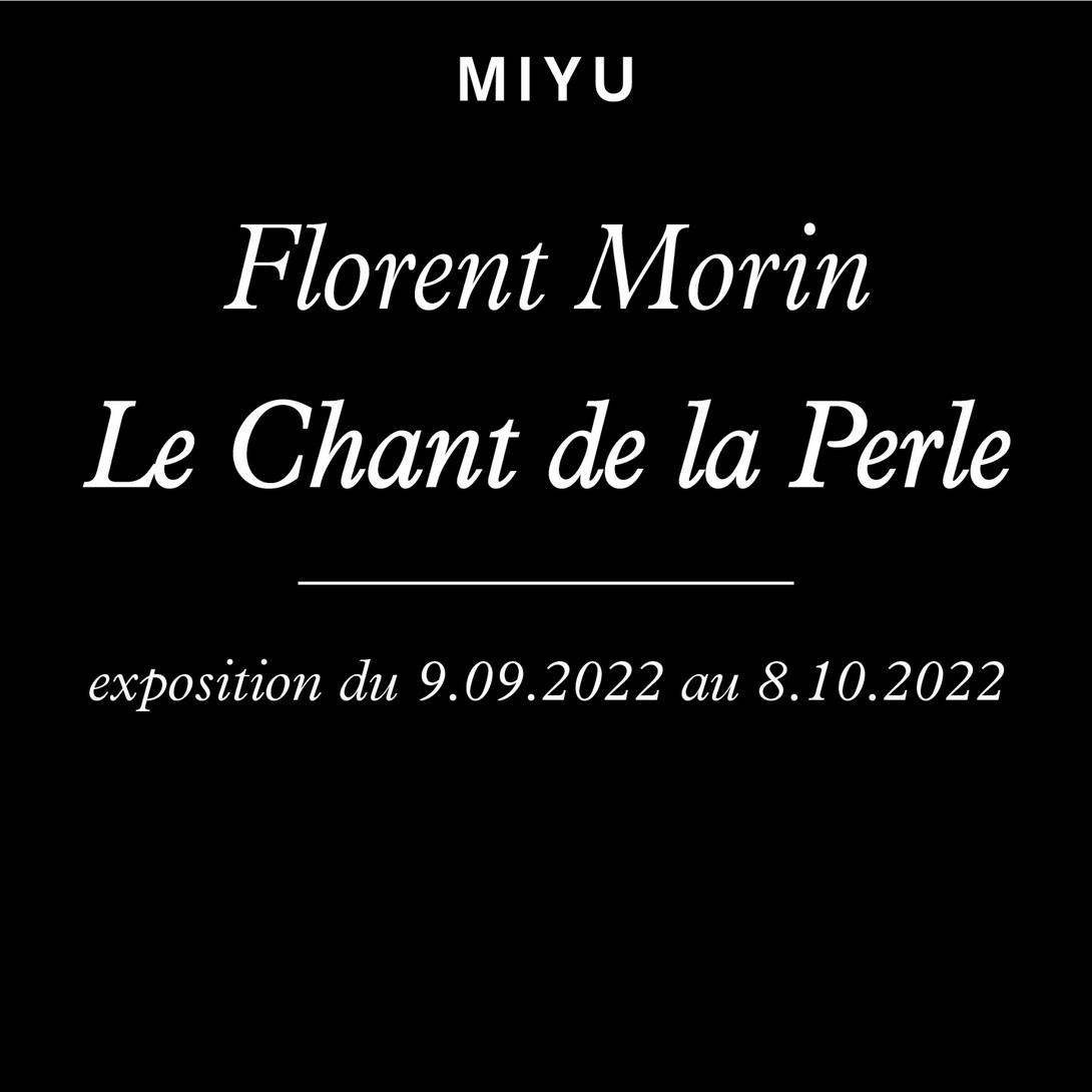 Florent Morin, Galerie Miyu, Le Chant de la Perle